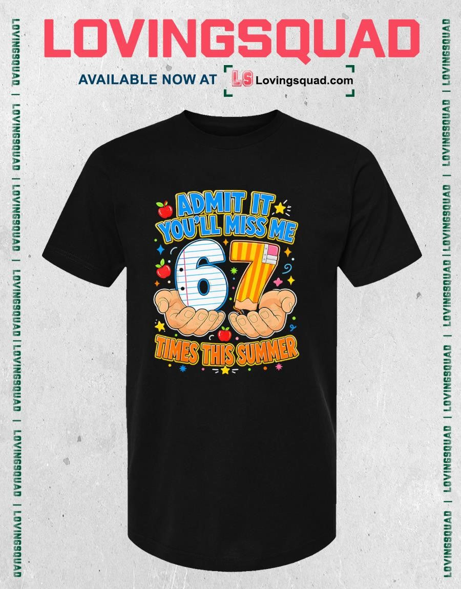 End of School Admit It 67 Meme Last Day of School Teacher Shirt