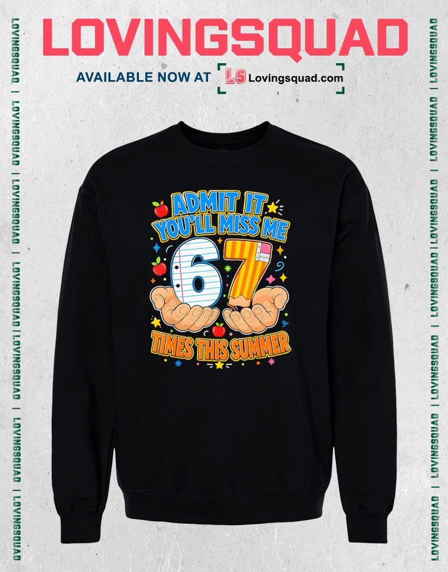 End of School Admit It 67 Meme Last Day of School Teacher Shirt