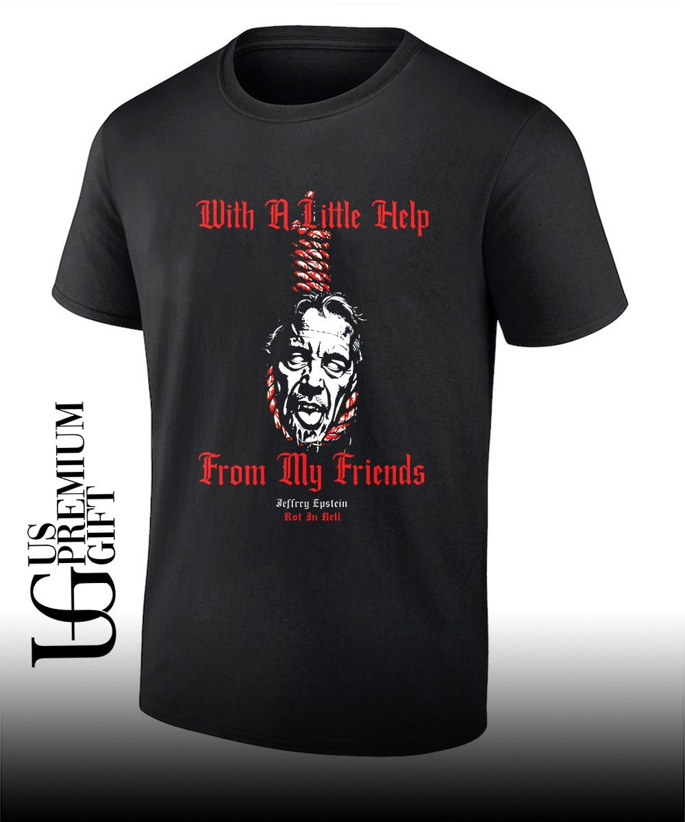 Epstein with a little help from my friends shirt