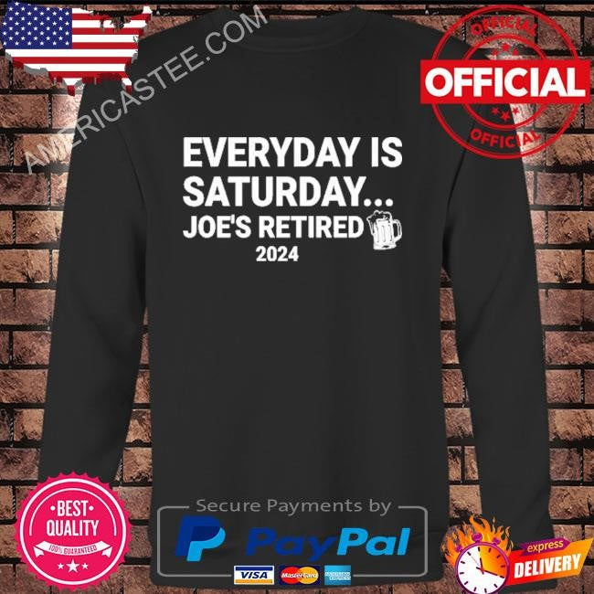 Everyday Saturday Joe’s Retired 2024 T Shirt