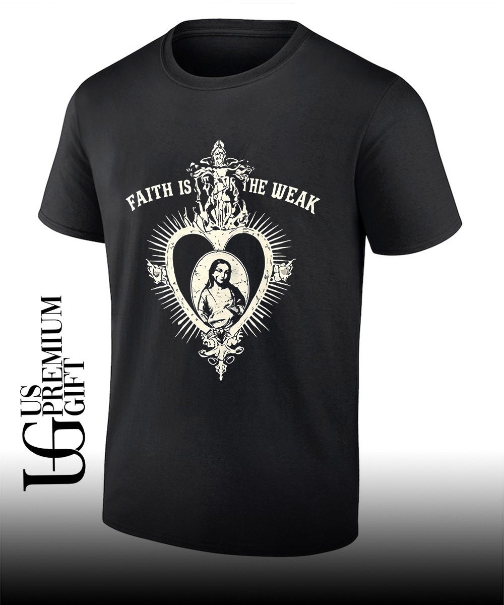 Faith isn’t for the weak shirt