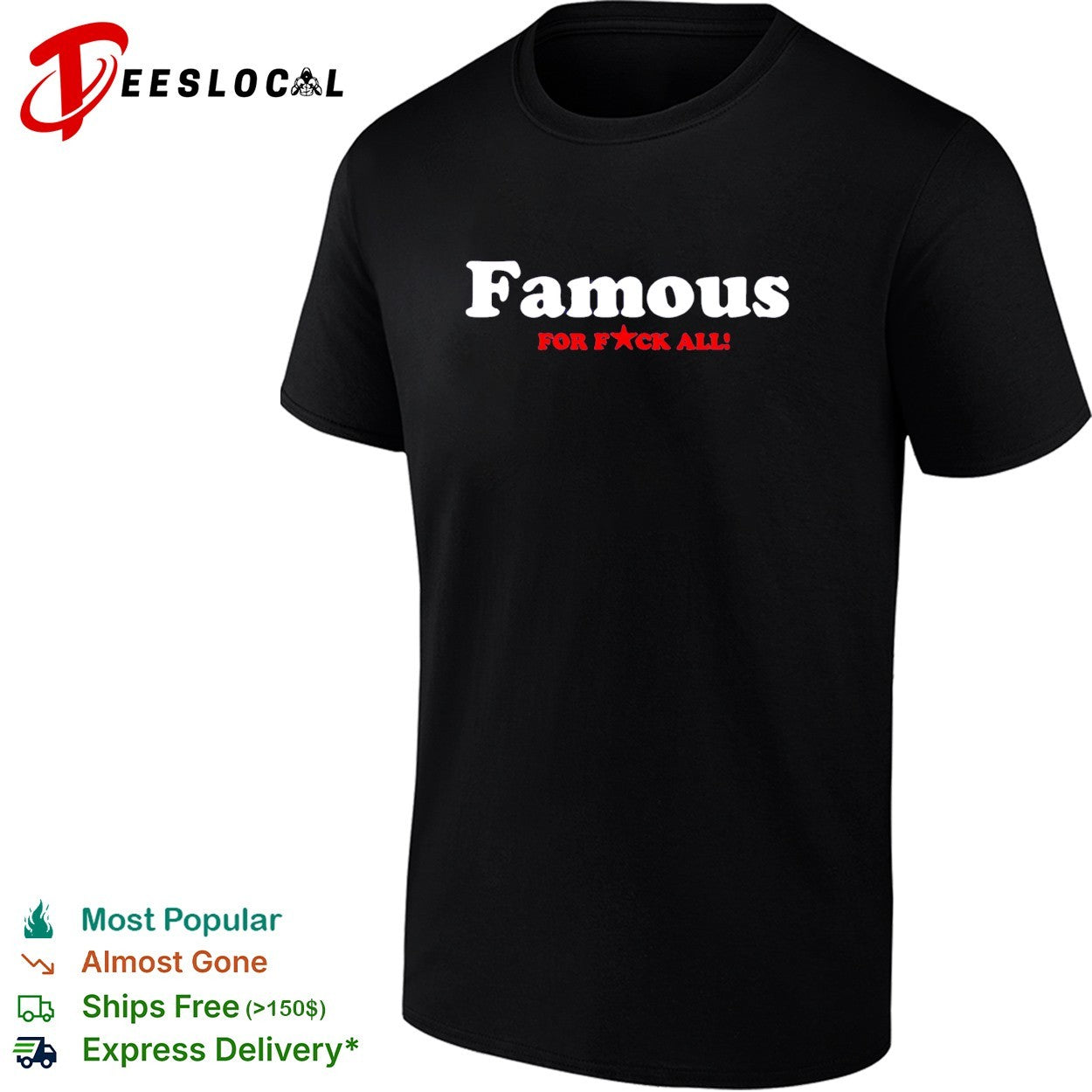 Famous for f’ck all shirt