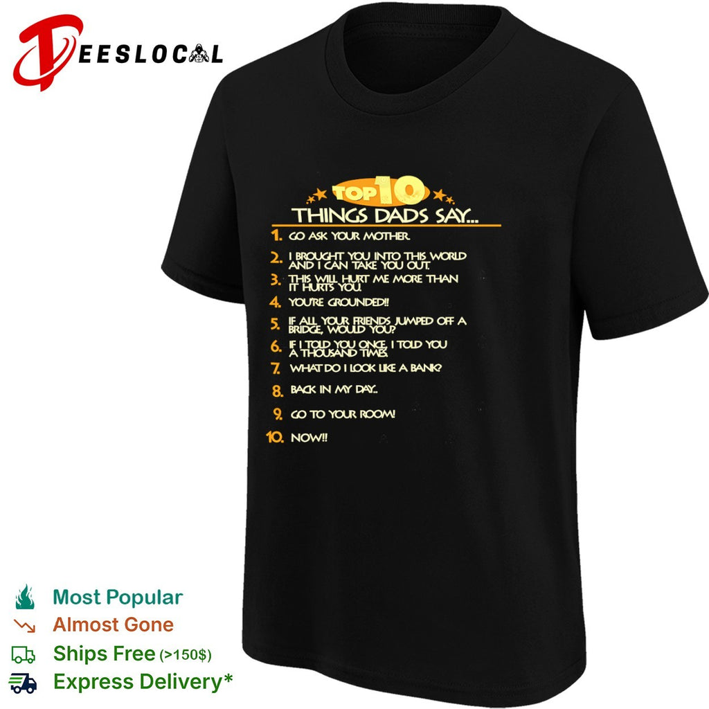 Fathers day top ten things dads say list shirt