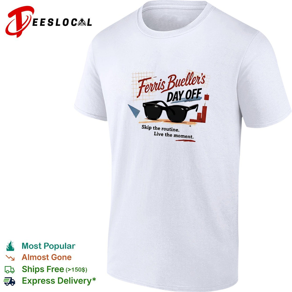 Ferris Bueller’s Day Off skip the routine live the moment sunglasses shirt