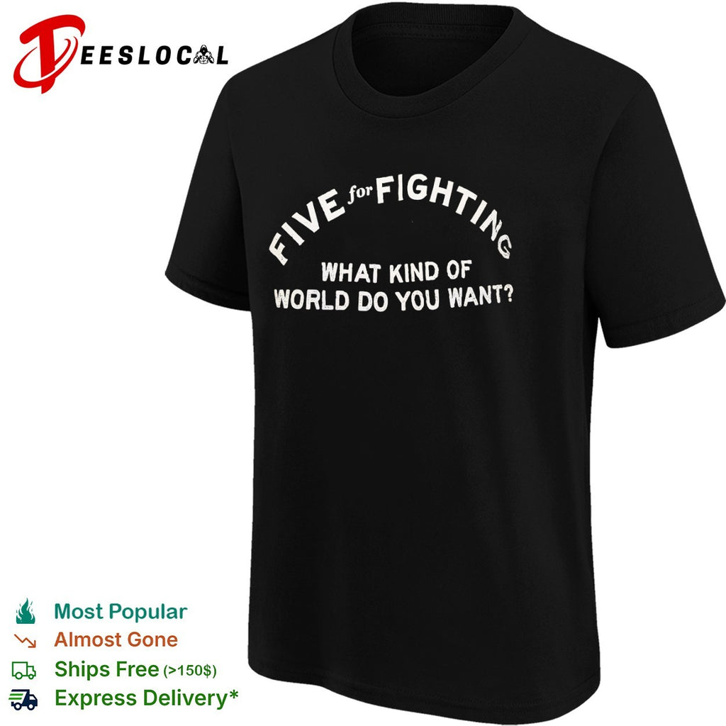 Five for Fighting What Kind of World do you Want shirt