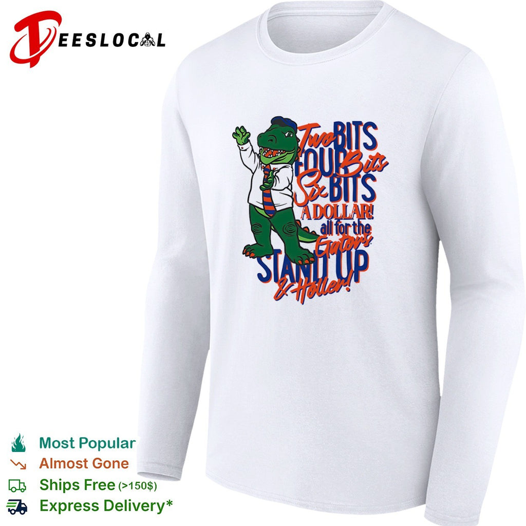 Florida Gators Two Bits Four Bits Six Bits A Dollar Stand Up and Holler shirt