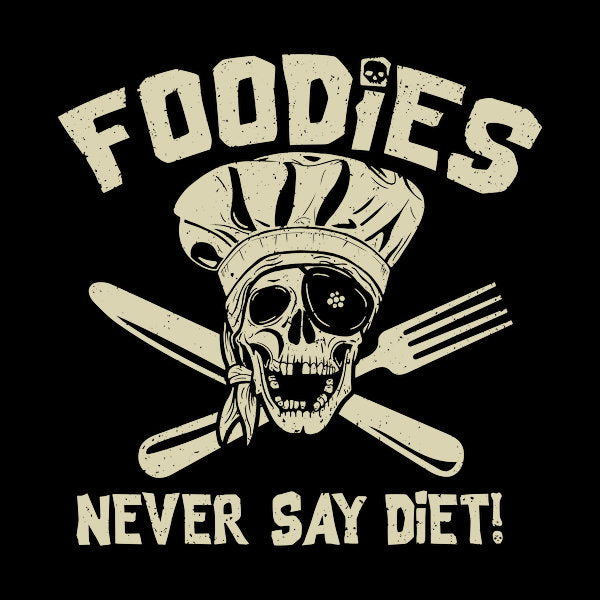Foodies Never Say Diet