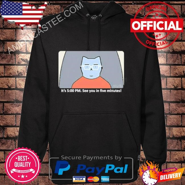 Franklin is bored it’s 5 00 pm see you in five minutes shirt