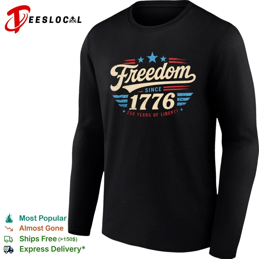 Freedom since 1776 250 years of liberty patriotic red white and blue USA shirt