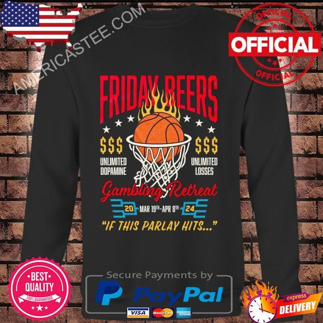 Friday beers gambling retreat 2024 if this parlay hits shirt