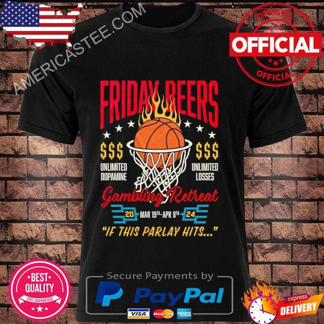 Friday beers gambling retreat 2024 if this parlay hits shirt
