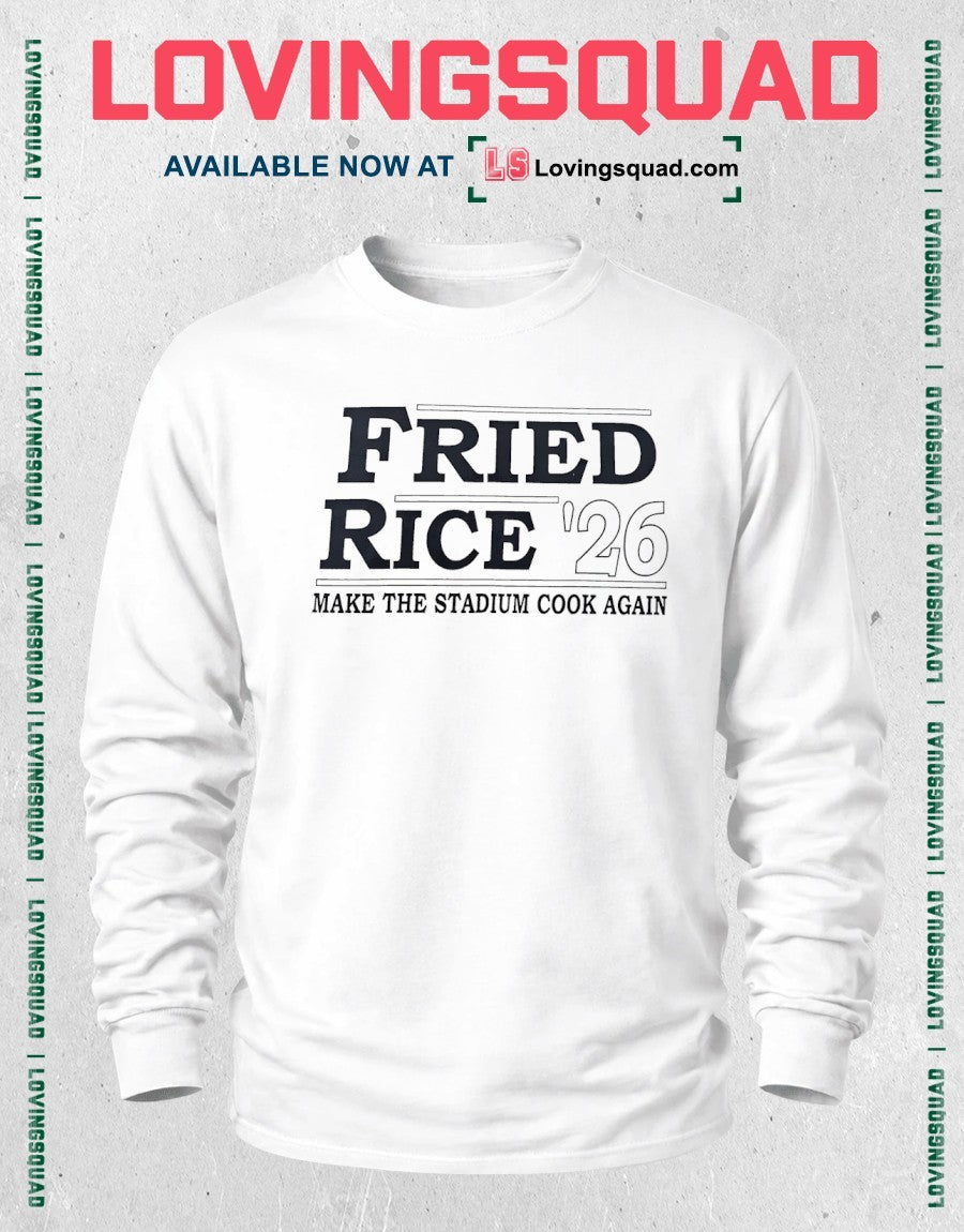 Fried Rice ’26 Make The Stadium Cook Again shirt