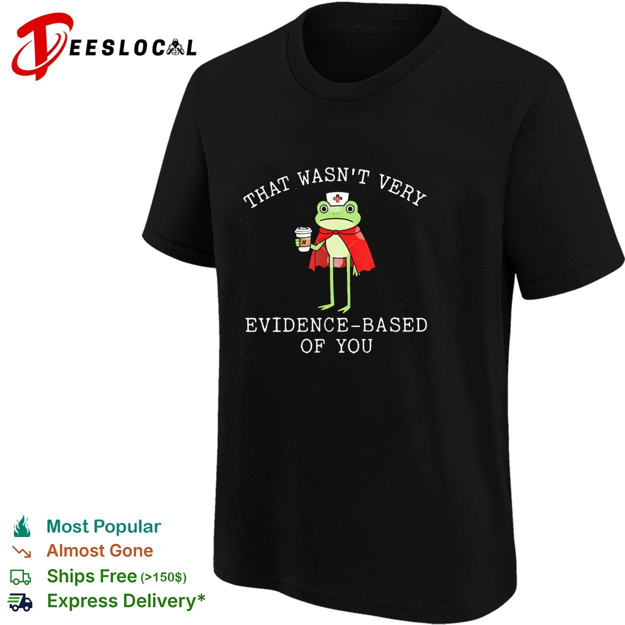 Frog nurse holding coffee that wasn’t very evidence based of you shirt