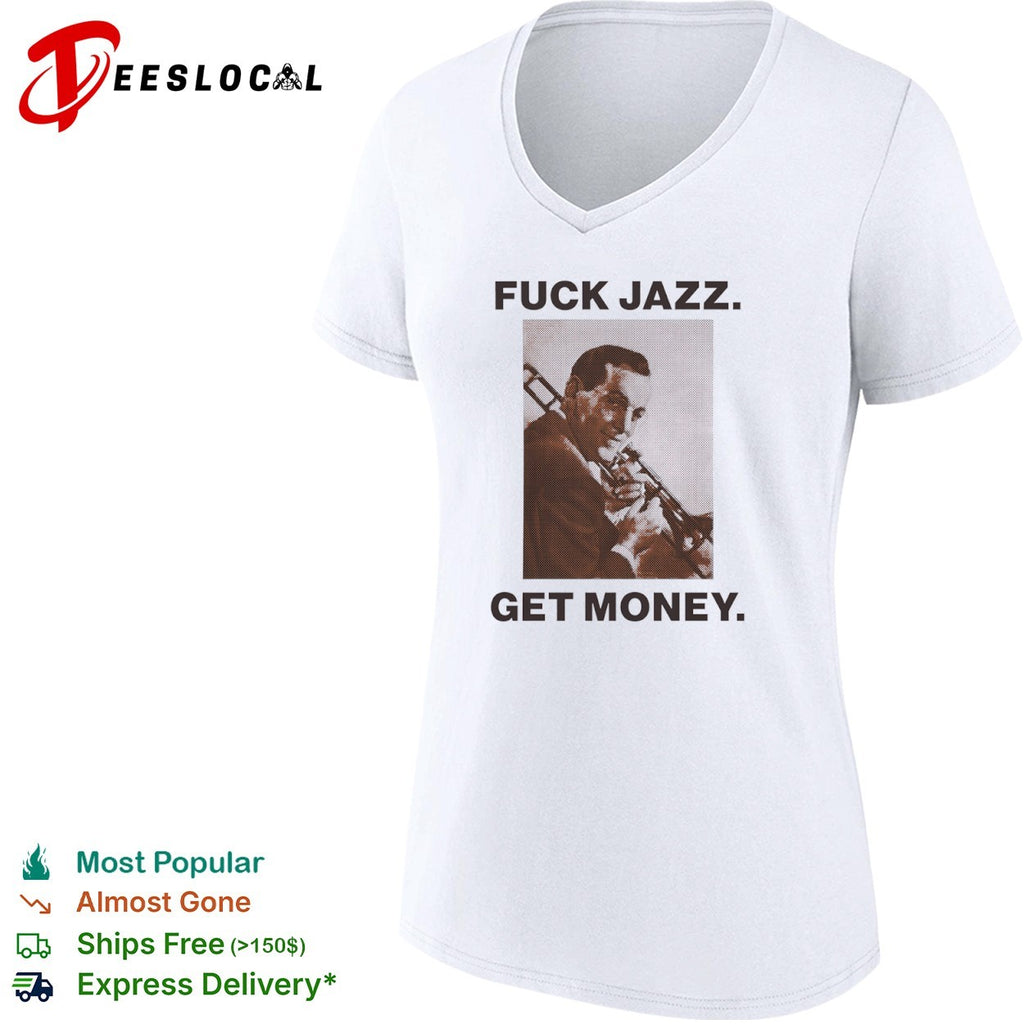 Fuck jazz get money trombone shirt