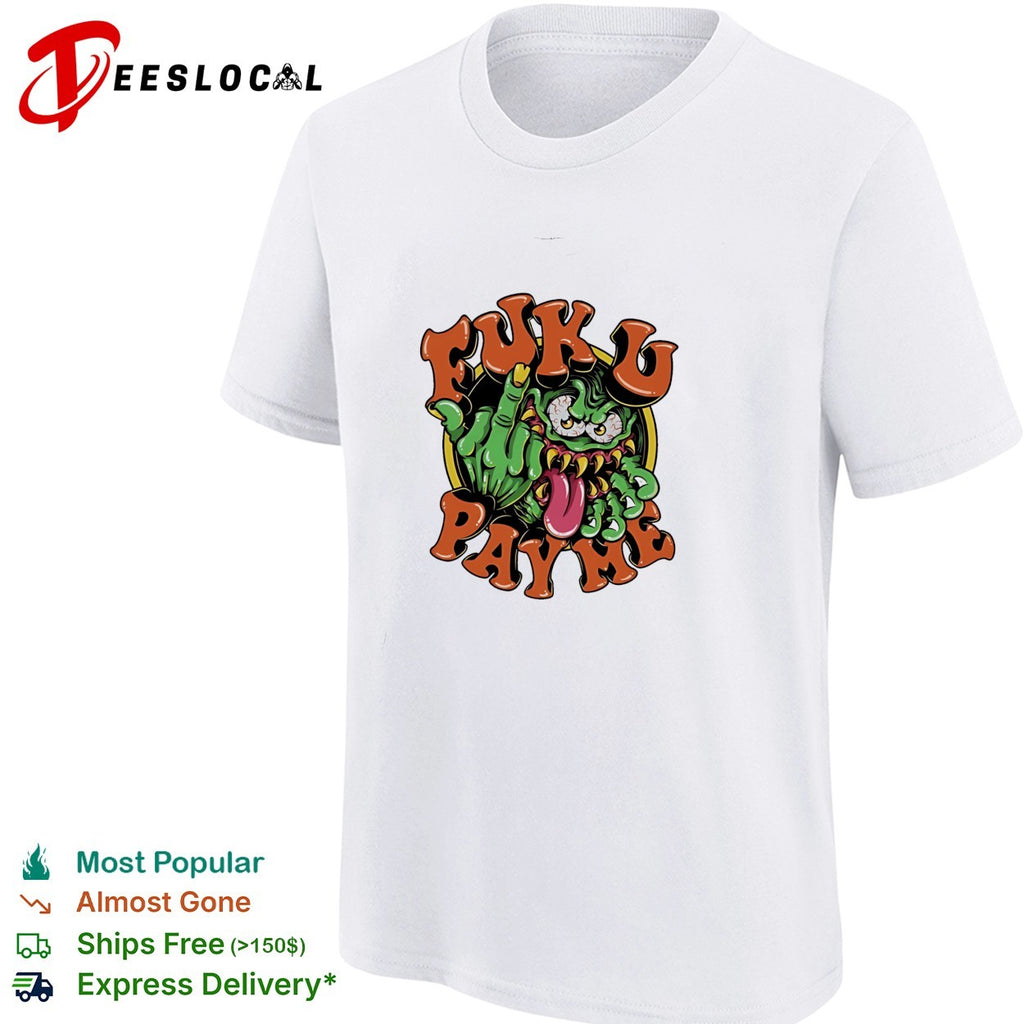 Fuku Pay Me Monster streetwear graffiti style shirt