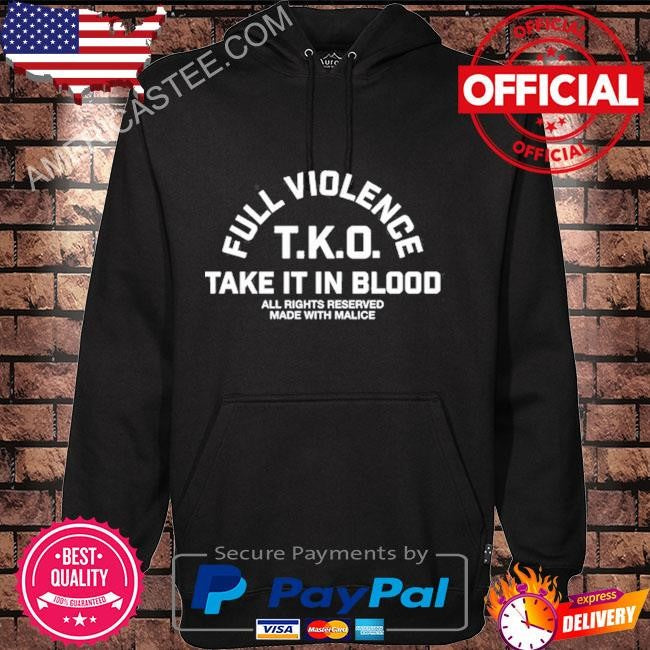 Fullviolence Full Violence T.K.O Take It In Blood Shirt