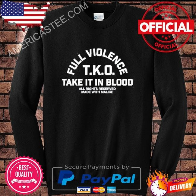 Fullviolence Full Violence T.K.O Take It In Blood Shirt