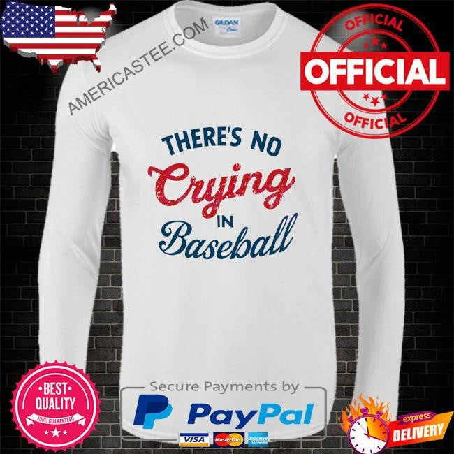 Funny there no crying in baseball shirt
