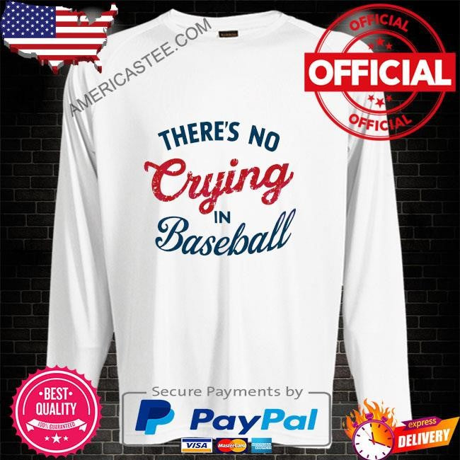 Funny there no crying in baseball shirt