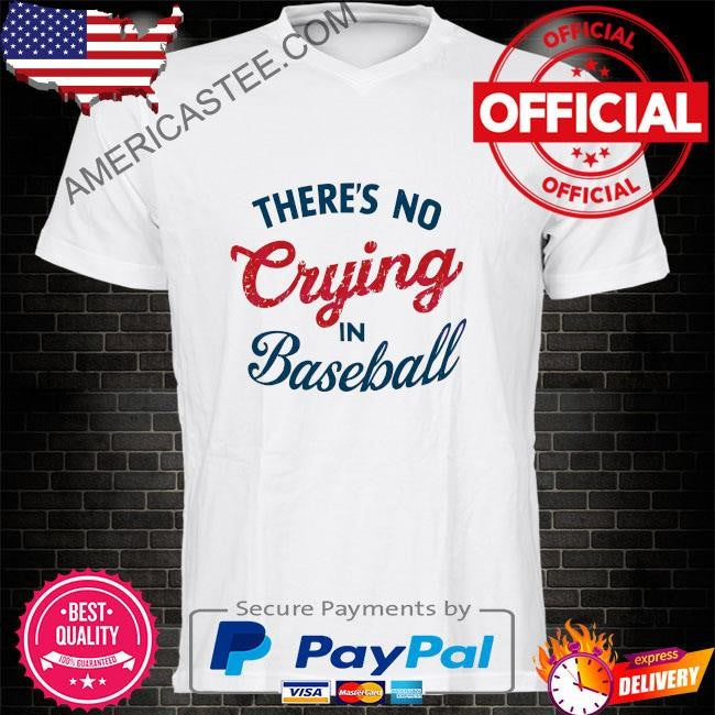 Funny there no crying in baseball shirt