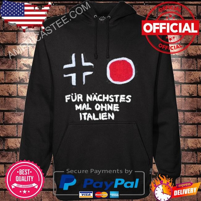 Für Nächstes Mal Ohne Italien Limited Shirt