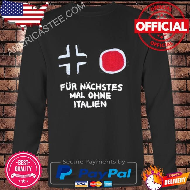 Für Nächstes Mal Ohne Italien Limited Shirt