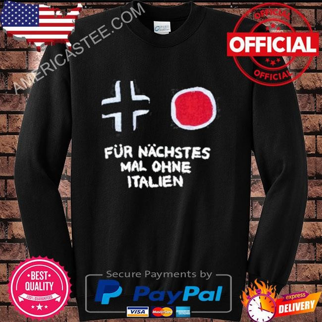 Für Nächstes Mal Ohne Italien Limited Shirt