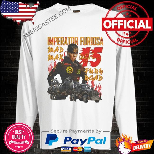 Furiosa #15 imperator furiosa mad max fury road shirt