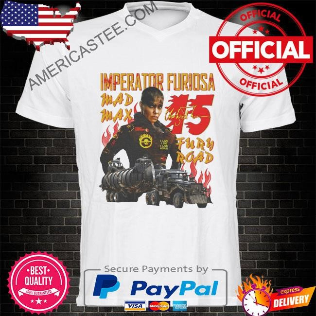 Furiosa #15 imperator furiosa mad max fury road shirt