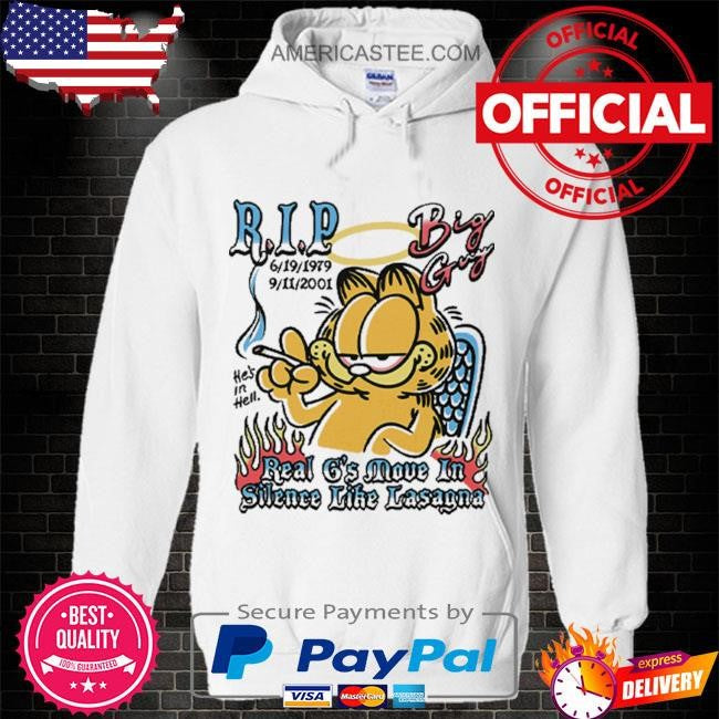 Garfield rip big guy real g’s move in silence like lasagna shirt