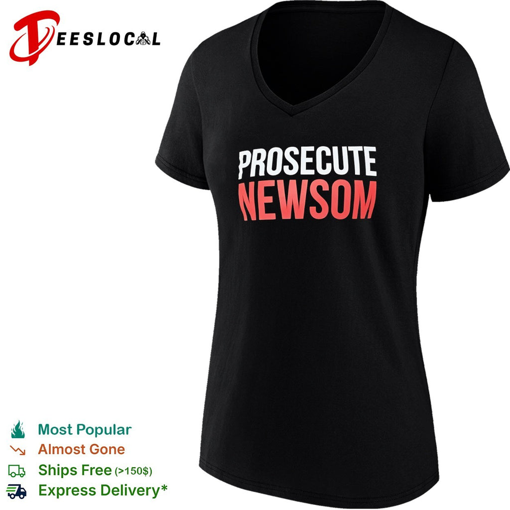Gavin Newsom prosecute shirt