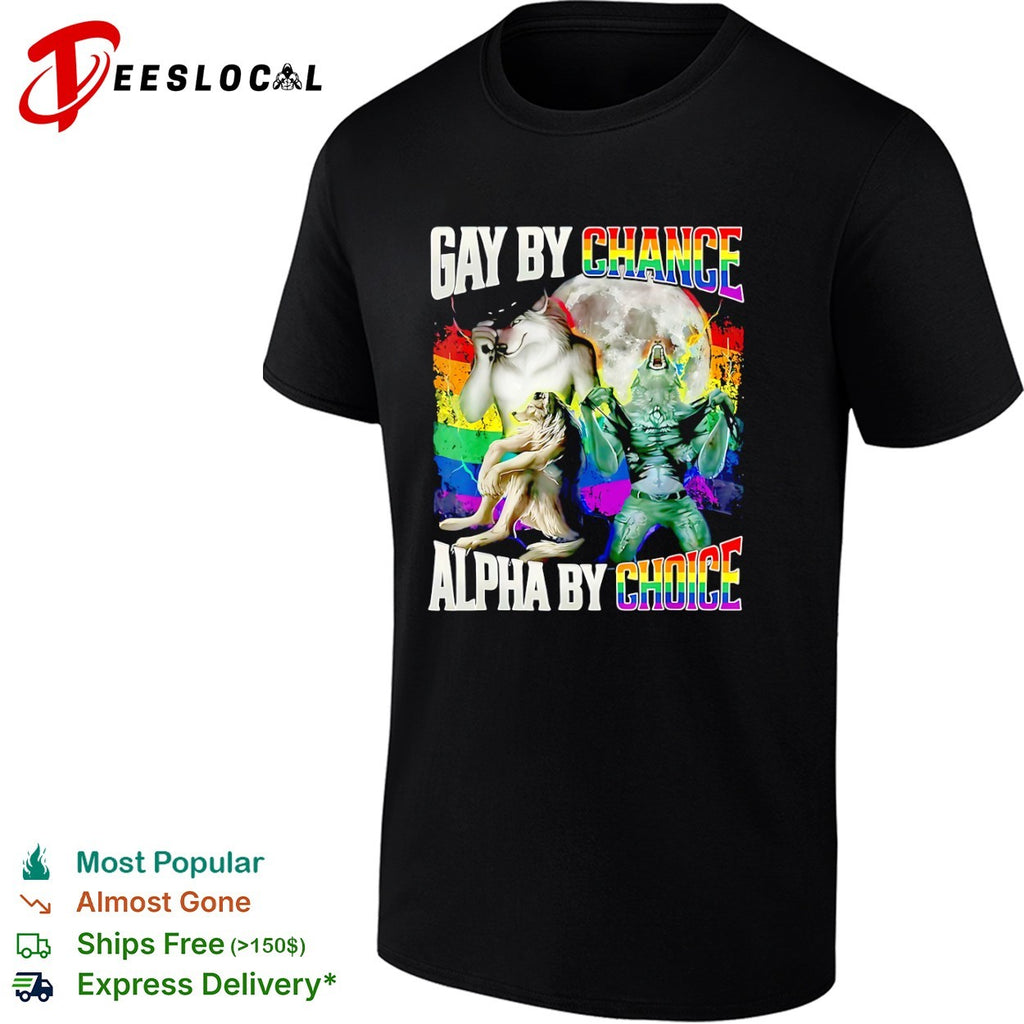 Gay by Chance Alpha by Choice Werewolf Moon Rainbow LGBTQ Pride shirt