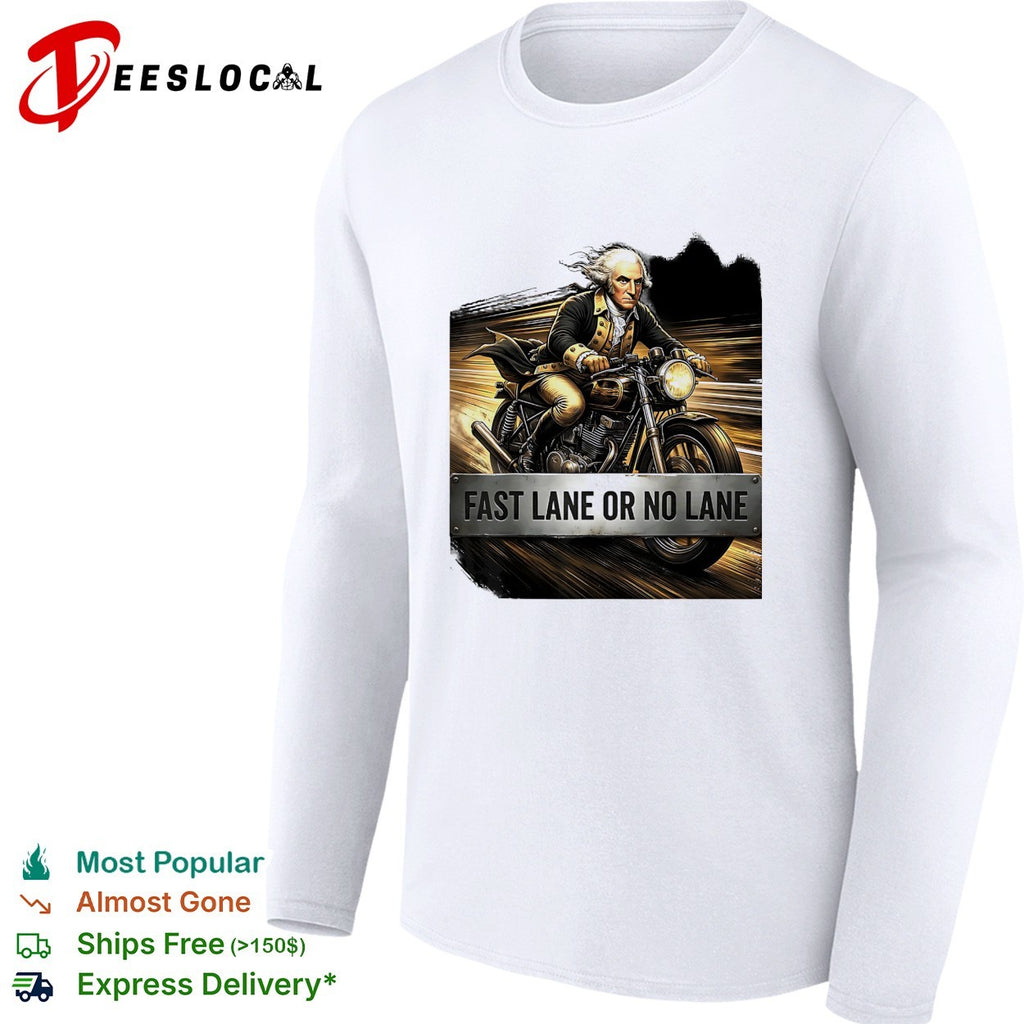 George Washington fast lane or no lane motorcycle shirt