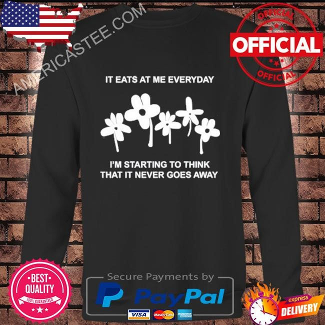 Get some sleep it eat at me everyday I’m starting to think that it never goes away shirt