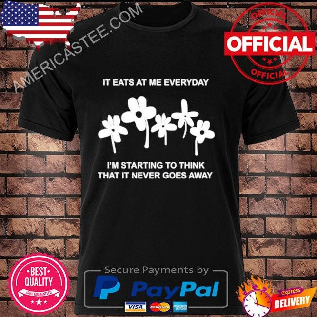 Get some sleep it eat at me everyday I’m starting to think that it never goes away shirt