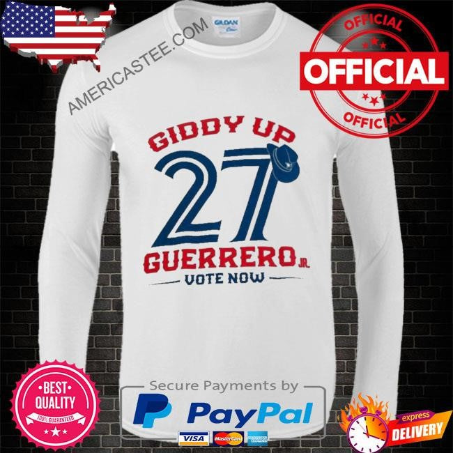 Giddy up 27 guerrero vote now shirt