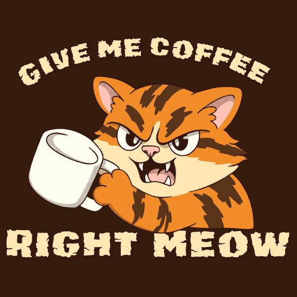Give Me Coffee Right Meow