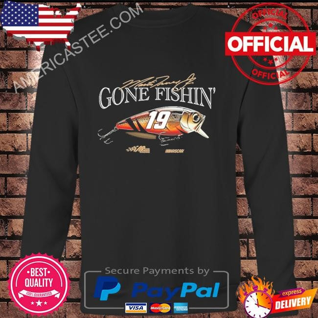 Gone fishin’ Martin truex jr joe gibbs racing team collection shirt