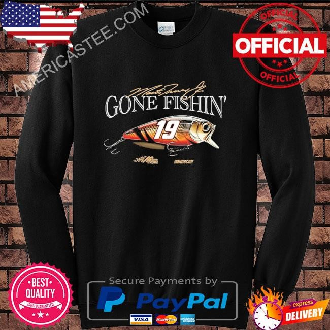 Gone fishin’ Martin truex jr joe gibbs racing team collection shirt