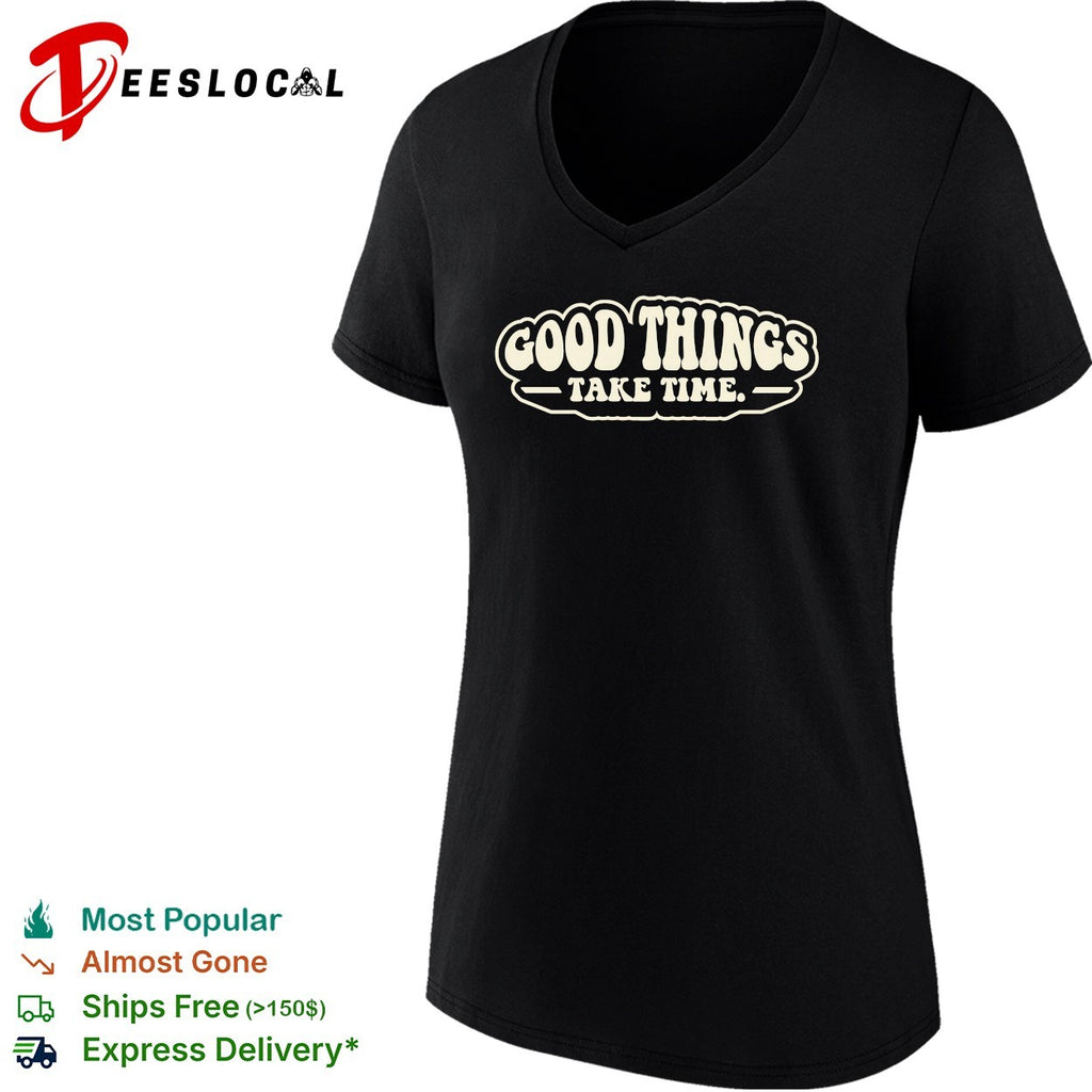 Good things take time groovy shirt