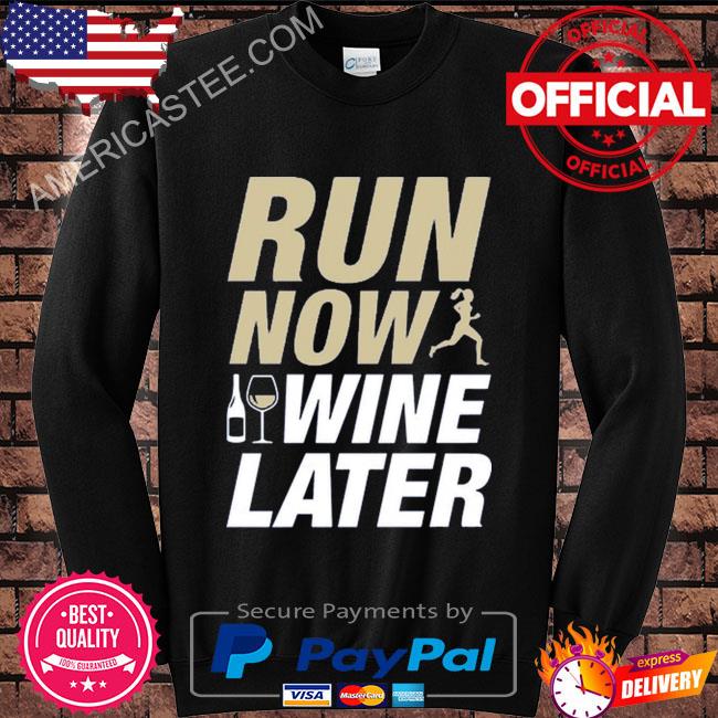 Run now I wine later shirt