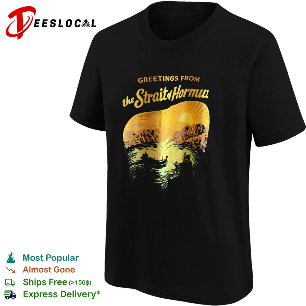 Greetings from the Strait of Hormuz ship shirt