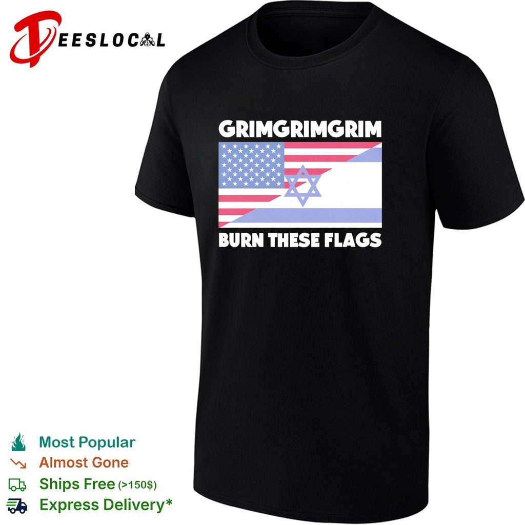 Grimgrimgrim burn these flags USA Israel shirt