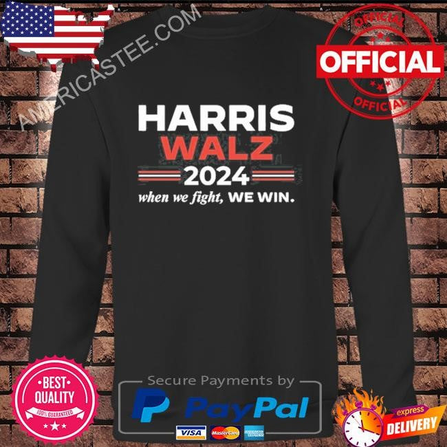 Harris Walz 2024 When We Fight We Win Tee Shirt