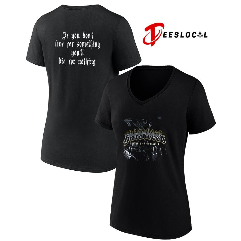Hatebreed the rise of brutality if you don’t live for something you’ll die for nothing shirt
