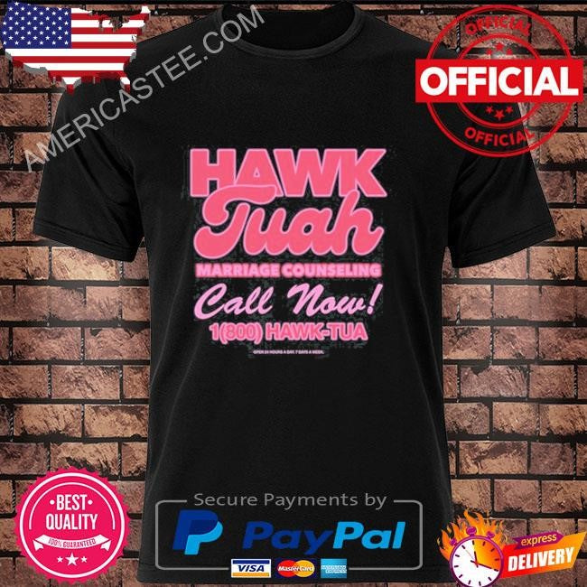 Hawk tuah marriage counseling call now 1800 hawk tuah shirt