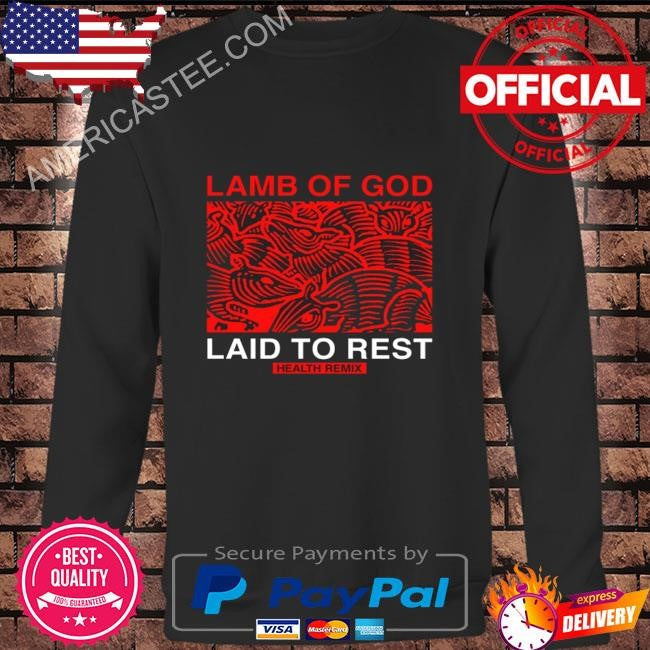 Health Lamb Of God Laid To Rest Health Remix Shirt