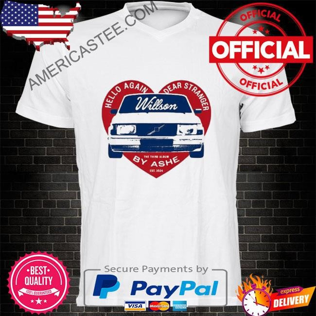Hello Again Dear Stranger Willson Car By Ashe 2024 shirt
