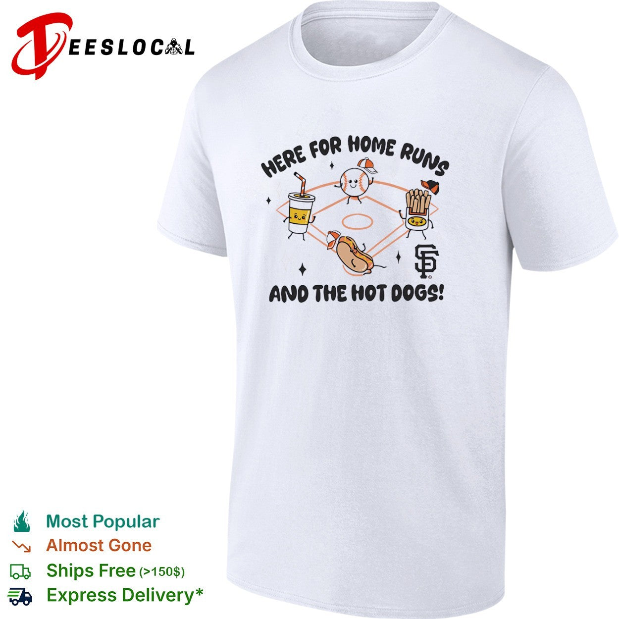 Here for home runs and the hot dogs San Francisco Giants shirt