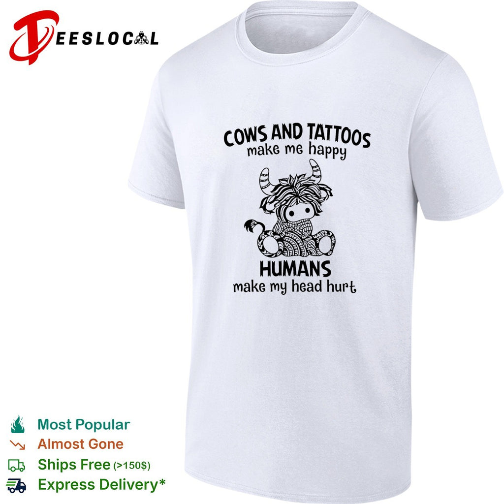 Highland cow cows and tattoos make me happy humans make my head hurt shirt
